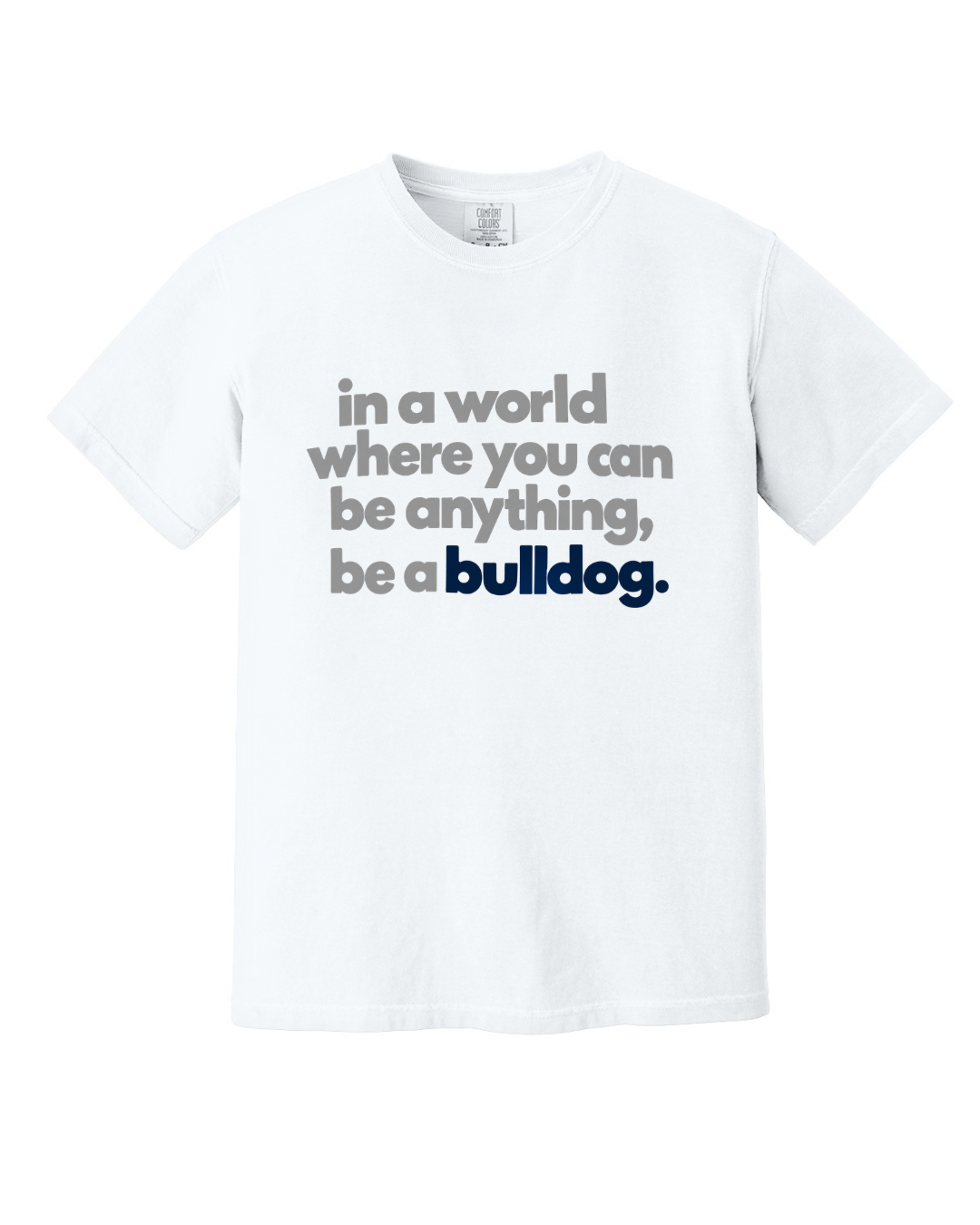 BE A BULLDOG SHORT SLEEVE TEE IN WHITE