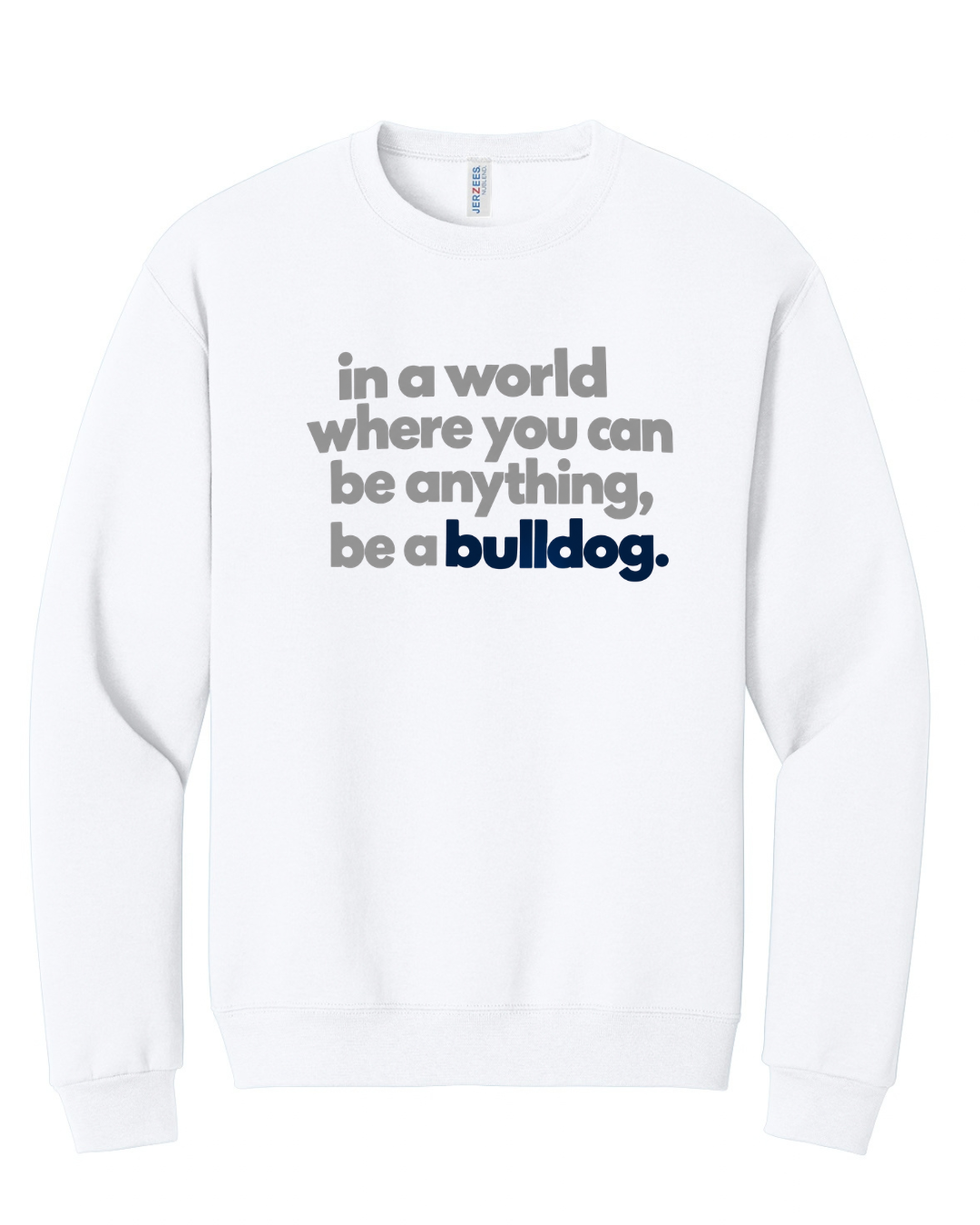 BE A BULLDOG CLASSIC STYLE SWEATSHIRT IN WHITE
