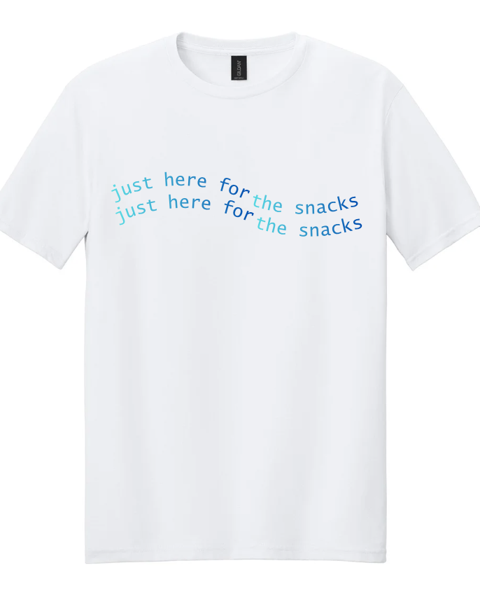 JUST HERE FOR THE SNACKS SHORT SLEEVE TEE