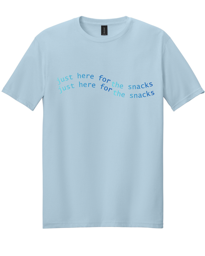 JUST HERE FOR THE SNACKS SHORT SLEEVE TEE