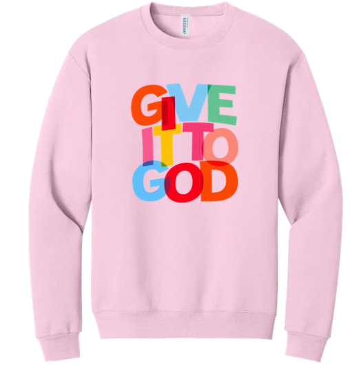 GIVE IT TO GOD CREWNECK SWEATSHIRT